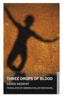 Three Drops of Blood and Other Stories di Sadegh Hedayat edito da Alma Books Ltd