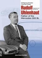 Rudolf Uhlenhaut: Engineer and Gentleman di Wolfgang Scheller, Thomas Pollak edito da Dalton Watson Fine Books
