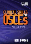 Clinical Skills For Osces di Neel Burton edito da Scion Publishing Ltd