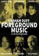 Foreground Music: A Life in Fifteen Gigs di Graham Duff edito da STRANGE ATTRACTOR