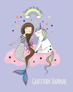 Gratitude Journal: Cute Unicorn And Mermaid Gratitude Journal For Kids. Write In 5 Good Things A Day For Greater Happine di Janice Walker edito da LIGHTNING SOURCE INC