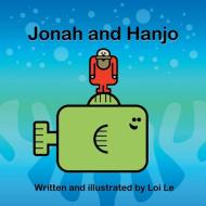 Jonah And Hanjo di Le Loi Le edito da Westbow Press