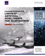 Understanding the Limits of Artificial Intelligence for Warfighters di Keller Scholl, Gary J Briggs, Li Ang Zhang, John L Salmon edito da RAND Corporation