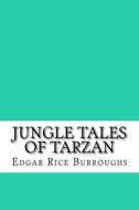 Jungle Tales of Tarzan di Edgar Rice Burroughs edito da Createspace Independent Publishing Platform