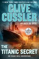 The Titanic Secret di Clive Cussler, Jack Du Brul edito da RANDOM HOUSE LARGE PRINT