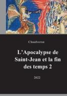 L'Apocalypse de Saint-Jean et la fin des temps 2 di Laurent Chaulveron edito da Books on Demand