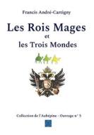 Les Rois Mages et les Trois Mondes di Francis André-Cartigny edito da Books on Demand