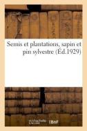 Semis Et Plantations, Sapin Et Pin Sylvestre di Sans Auteur edito da Hachette Livre - BNF