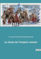 La chute de l'empire romain di François-René De Chateaubriand edito da Culturea