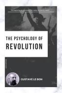 The Psychology of Revolution di Gustave Le Bon edito da Alicia Editions