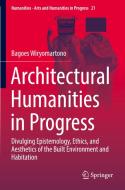 Architectural Humanities in Progress di Bagoes Wiryomartono edito da Springer International Publishing
