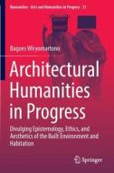 Architectural Humanities in Progress di Bagoes Wiryomartono edito da Springer International Publishing