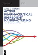 Active Pharmaceutical Ingredient Manufacturing di Girish K. Malhotra edito da De Gruyter