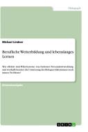 Berufliche Weiterbildung und lebenslanges Lernen di Michael Lindner edito da GRIN Verlag