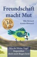 Freundschaft macht Mut di Silke Bernard, Kirstin Rhönisch edito da tredition