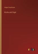 Kirche und Orgel di Holger Drachmann edito da Outlook Verlag