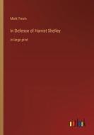 In Defence of Harriet Shelley di Mark Twain edito da Outlook Verlag