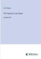 The Flying U's Last Stand di B. M. Bower edito da Megali Verlag