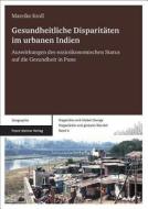 Gesundheitliche Disparitäten im urbanen Indien di Mareike Kroll edito da Steiner Franz Verlag