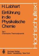 Einf Hrung in Die Physikalische Chemie: Teil 1 Chemische Thermodynamik di Heinrich Labhart edito da Springer