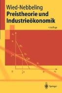 Preistheorie Und Industrieakonomik di Susanne Wied-Nebbeling edito da Springer