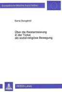 Über die Reislamisierung in der Türkei als sozial-religiöse Bewegung di Esma Durugönül edito da Lang, Peter GmbH