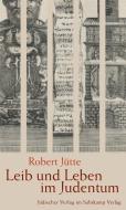 Leib und Leben im Judentum di Robert Jütte edito da Juedischer Verlag
