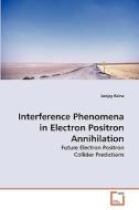 Interference Phenomena in Electron Positron Annihilation di Sanjay Raina edito da VDM Verlag