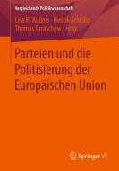 Parteien und die Politisierung der Europäischen Union edito da Springer Fachmedien Wiesbaden