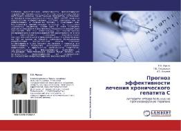 Prognoz Effektivnosti Lecheniya Khronicheskogo Gepatita S di Freze E B, Lisovskaya T V, Khlynov I B edito da Lap Lambert Academic Publishing