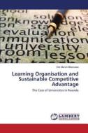 Learning Organisation And Sustainable Competitive Advantage di Mbassana Elie Marvin edito da Lap Lambert Academic Publishing
