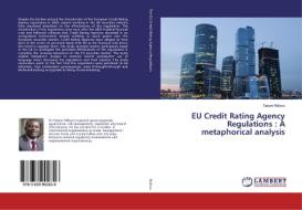 EU Credit Rating Agency Regulations : A metaphorical analysis di Tabani Ndlovu edito da LAP Lambert Academic Publishing