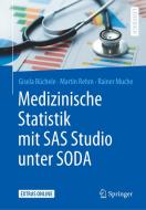 Medizinische Statistik mit SAS Studio unter SODA di Gisela Büchele, Martin Rehm, Rainer Muche edito da Springer-Verlag GmbH