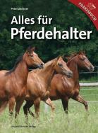 Alles für Pferdehalter di Peter Zechner edito da Stocker Leopold Verlag