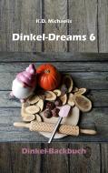 Dinkel-Dreams 6 di K. D. Michaelis edito da Books on Demand
