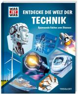 WAS IST WAS Entdecke die Welt der Technik edito da Tessloff Verlag