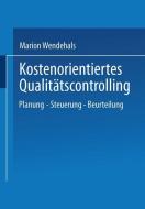 Kostenorientiertes Qualitätscontrolling di Marion Wendehals edito da Deutscher Universitätsverlag