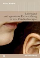Resonanz und spontane Entwicklung in der Psychotherapie di Eckhart Neumann edito da Psychosozial Verlag GbR