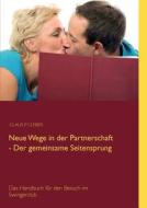 Neue Wege in der Partnerschaft - Der gemeinsame Seitensprung di Claus P. Cleber edito da Books on Demand