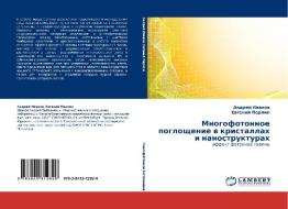 Mnogofotonnoe pogloschenie w kristallah i nanostrukturah di Andrej Iwanow, Ewgenij Perlin edito da LAP LAMBERT Academic Publishing