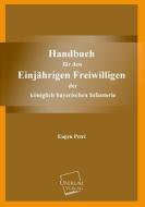 Handbuch für den Einjährigen Freiwilligen di Eugen Petri edito da UNIKUM