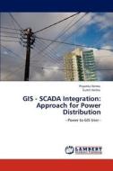 GIS - SCADA Integration: Approach for Power Distribution di Priyanka Verma, Sumit Verma edito da LAP Lambert Academic Publishing