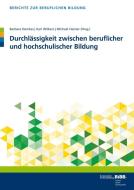 Durchlässigkeit zwischen beruflicher und hochschulischer Bildung di Barbara Hemkes, Karl Wilbers, Michael Heister edito da Budrich