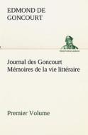 Journal des Goncourt  (Premier Volume) Mémoires de la vie littéraire di Edmond de Goncourt edito da TREDITION CLASSICS