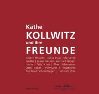 Käthe Kollwitz und ihre Freunde edito da Lukas Verlag