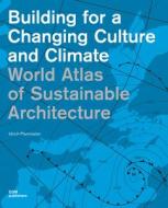World Atlas of Sustainable Architecture di Ulrich Pfammatter edito da Dom Publishers
