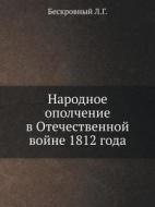 Narodnoe Opolchenie V Otechestvennoj Vojne 1812 Goda di L G Beskrovnyj edito da Book On Demand Ltd.