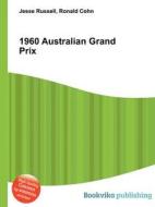 1960 Australian Grand Prix di Jesse Russell, Ronald Cohn edito da Book On Demand Ltd.