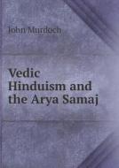 Vedic Hinduism And The Arya Samaj di John Murdoch edito da Book On Demand Ltd.