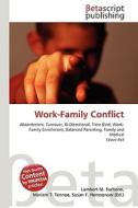 Work-Family Conflict di Lambert M. Surhone, Miriam T. Timpledon, Susan F. Marseken edito da Betascript Publishing